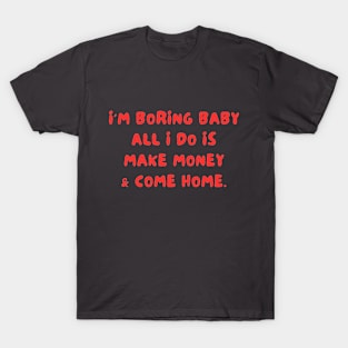 Make money and come home T-Shirt